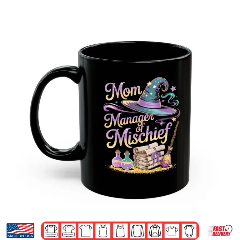 Mug Mom Manager of Mischief Mothers Day Funny Women Magical Shirt