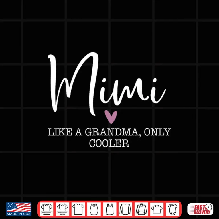Design Mimi Like A Grandma Only Cooler Heart Mothers Day Mimi Shirt