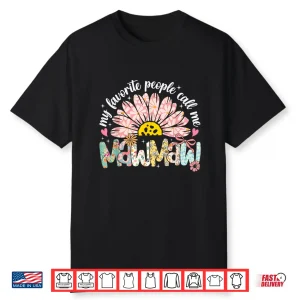 My Favorite People Call Me Mawmaw Mothers Day Girly Women Shirt