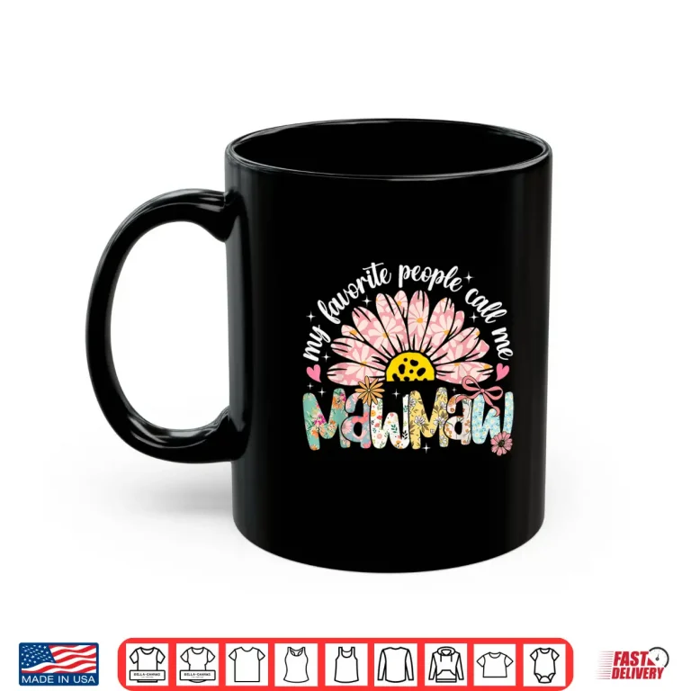 Mug My Favorite People Call Me Mawmaw Mothers Day Girly Women Shirt