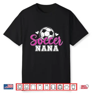 Soccer Nana Grandma Women Mother’S Day Soccer Player Shirt