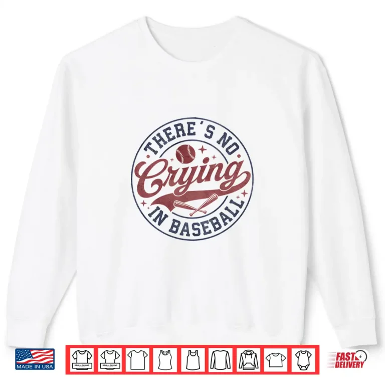 Sweatshirt There Is No Crying In Baseball Funny Game Day Baseball Shirt