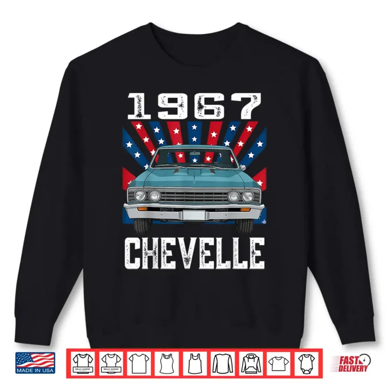 Sweatshirt 67 1967 Chevelle American Flag Muscle Car Shirt