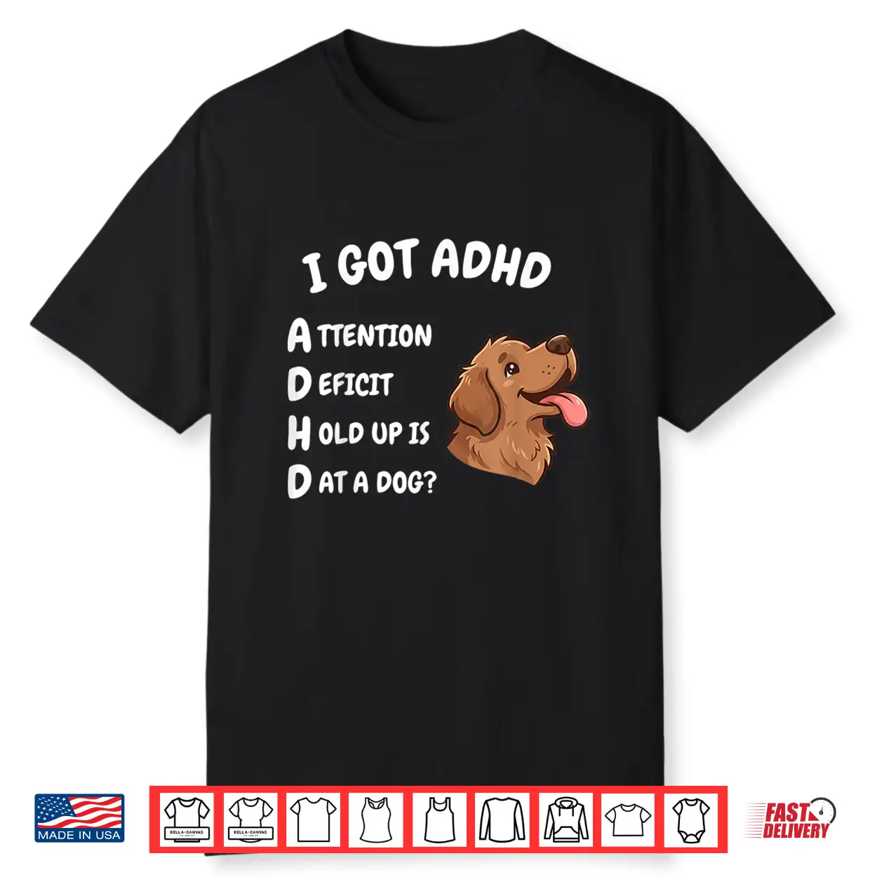 I Got Adhd Attention Deficit Hold Up Is Dat Dog Funny Dog Shirt I Got Adhd Attention Deficit Hold Up Is Dat Dog Funny Dog Shirt