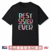 Best Sister Ever Shirt Mother’S Day Gift Shirt