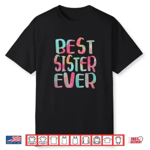 Best Sister Ever Shirt Mother’S Day Gift Shirt