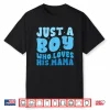 Just A Boy Who Loves His Mama Matching Mothers Day Boy Mama Shirt