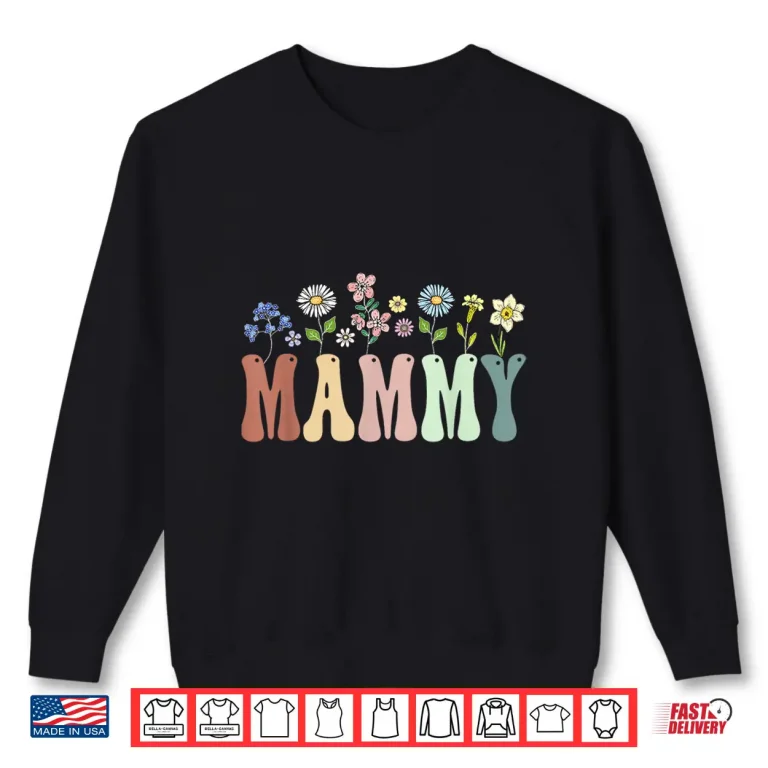 Sweatshirt Mammy Gifts Women Wildflower Floral Design Mammy Shirt