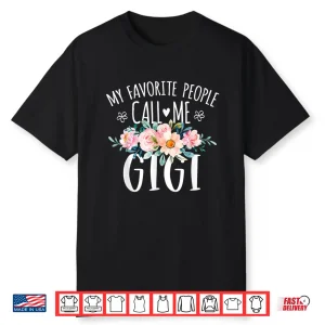 My Favorite People Call Me Gigi Floral Birthday Gigi Shirt