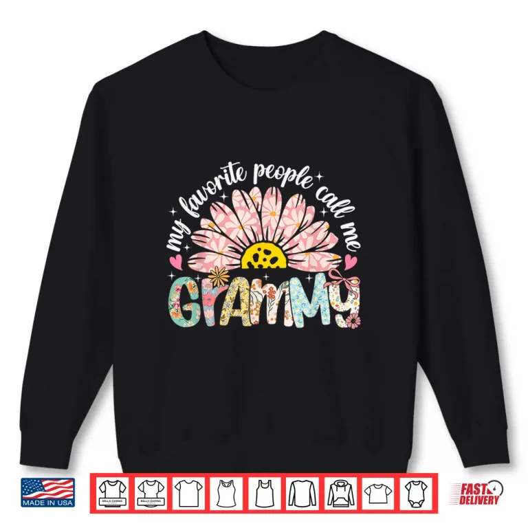 Sweatshirt My Favorite People Call Me Grammy Mothers Day Girly Women Shirt