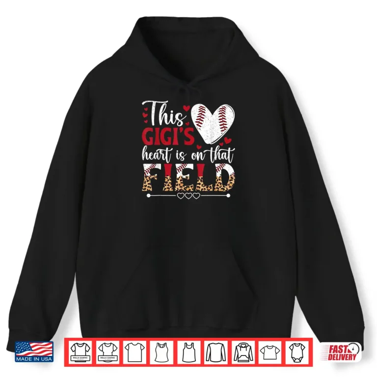 Hoodie On That Field Baseball Gigi Of A Baseball Player Gigi Shirt