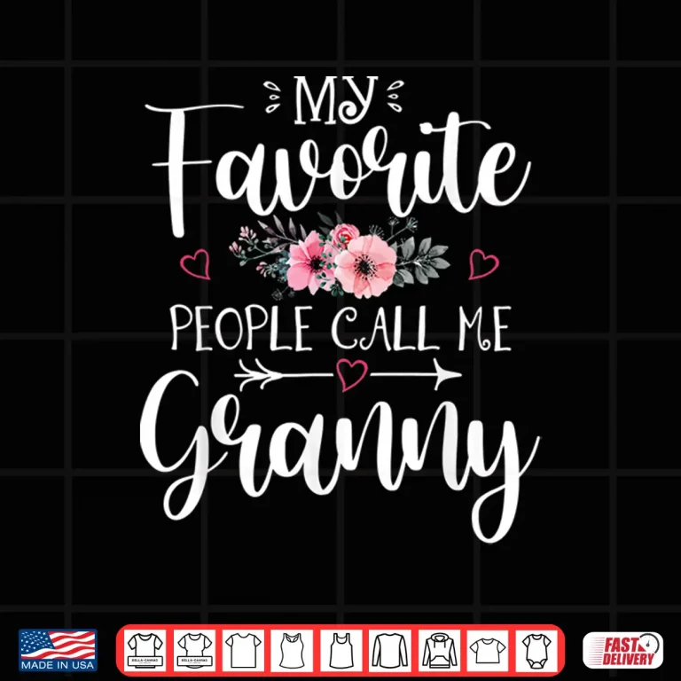 Design My Favorite People Call Me Granny Shirt Floral Mothers Day Shirt