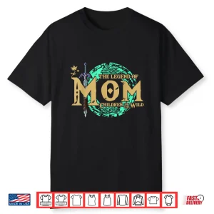 The Legend Of Mom Children Of The Wild Mother’S Day Shirt