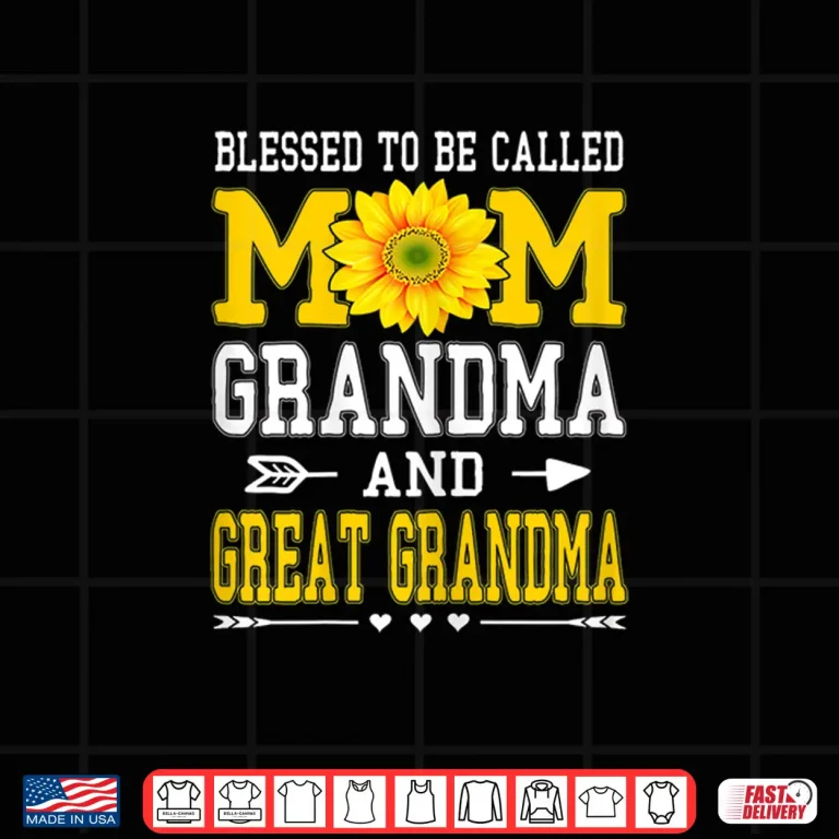 Design Womens Blessed To Be Called Mom Grandma Great Grandma Mothers Day Shirt