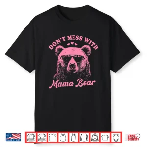 Don’T Mess With Mama Bear Funny Mother’S Day Womens Kids Shirt