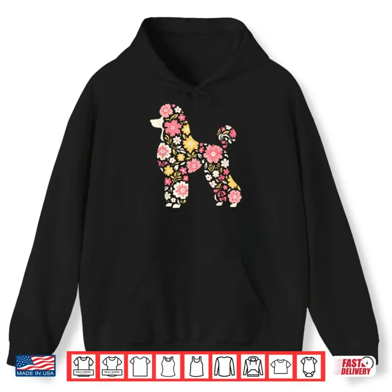 Hoodie Funny Floral FLower Poodle Mom Grandma Womens Mothers Day Shirt