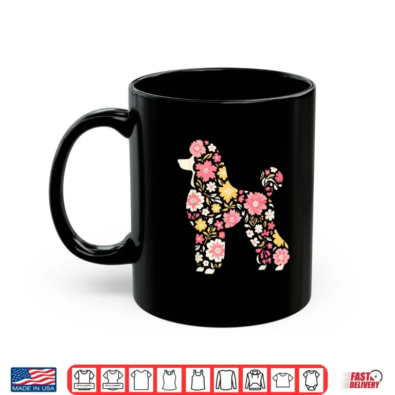 Mug Funny Floral FLower Poodle Mom Grandma Womens Mothers Day Shirt