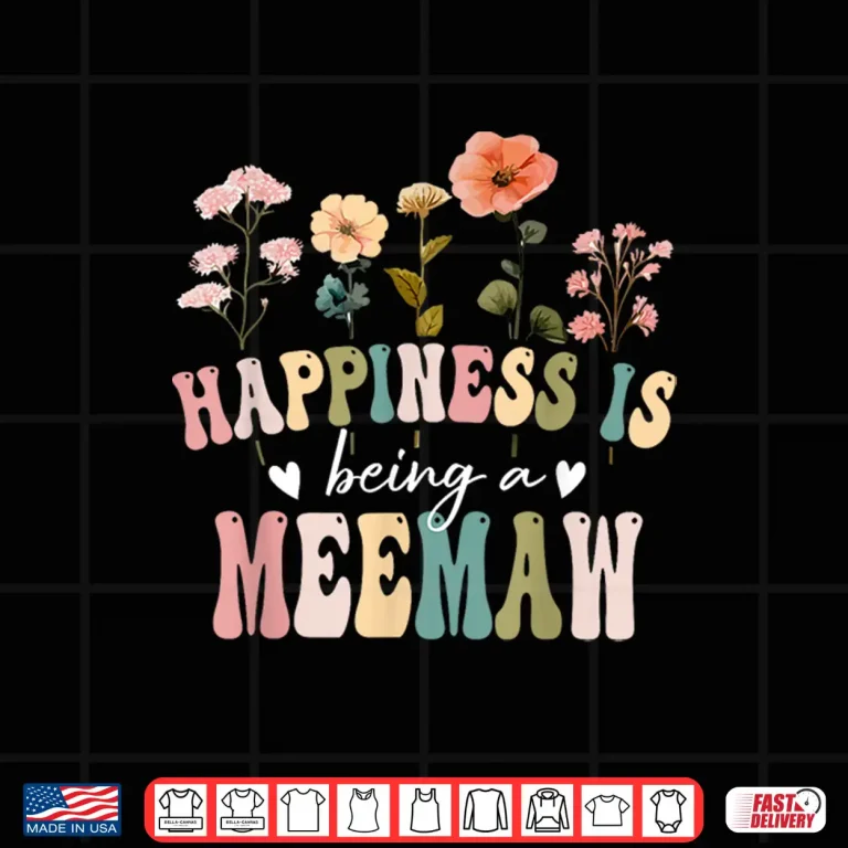 Design Happiness is Being a Meemaw Floral Meemaw Mothers Day Shirt