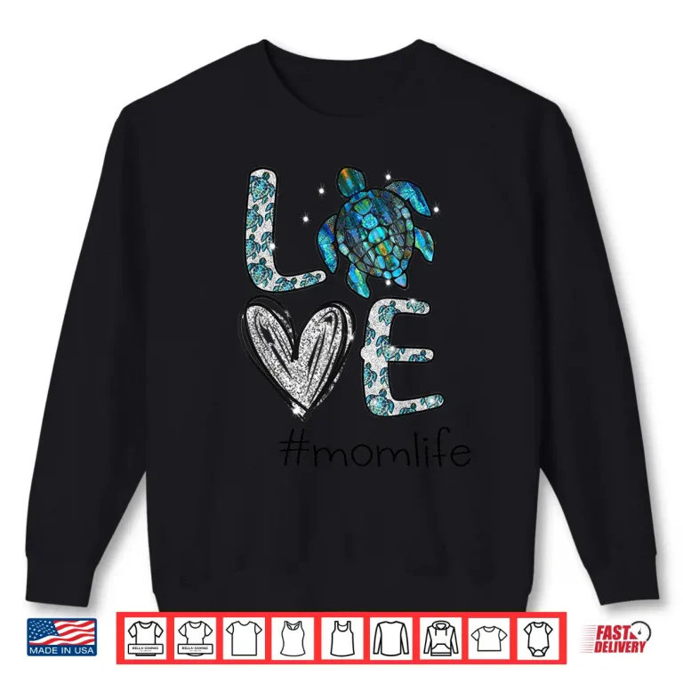 Sweatshirt Mom Turtle Love Mom Life Sea Turtle Mothers Day Gift Shirt