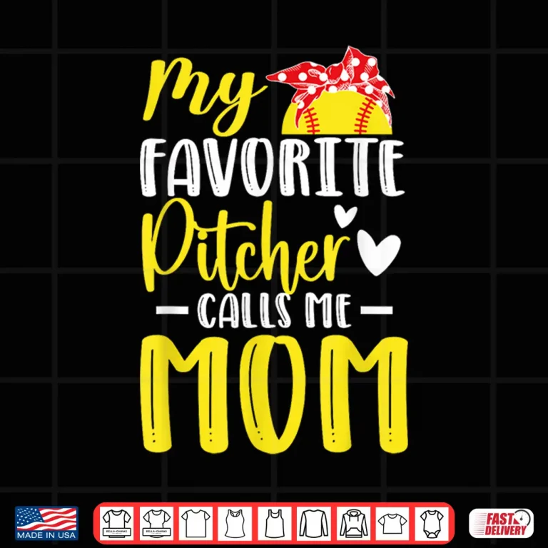 Design My Favorite Pitcher Calls Me Mom Softball Pitcher Mom Shirt