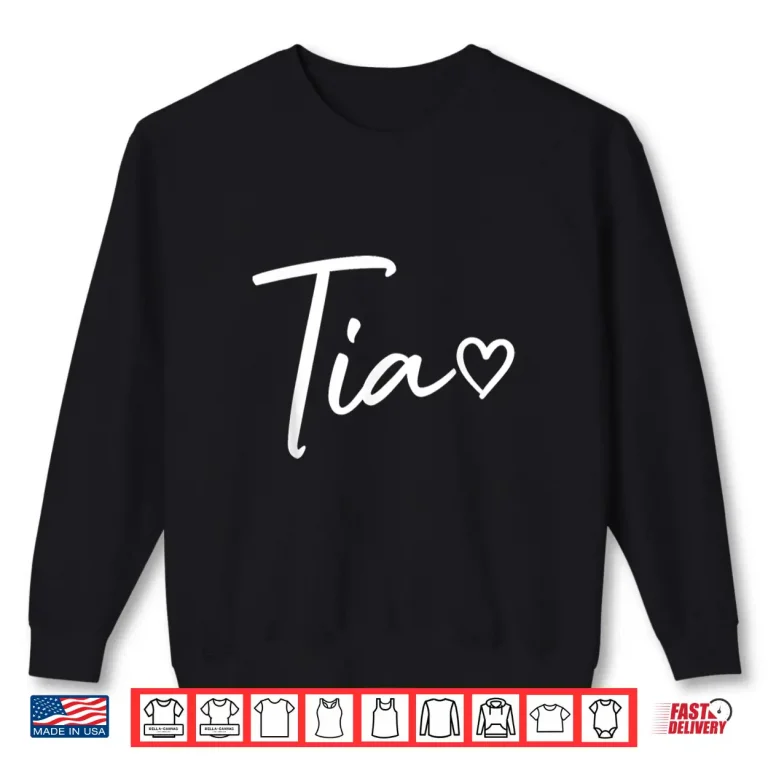 Sweatshirt Tia Gifts For Women Heart Mothers Day Tia Shirt