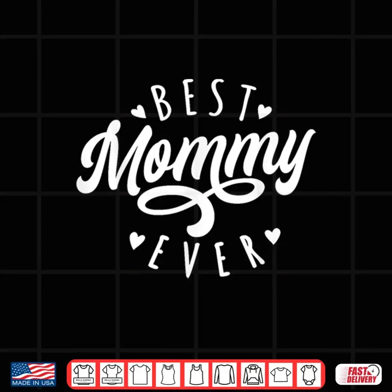 Design Best Mommy Ever Modern Calligraphy Font Mothers Day Mommy Shirt