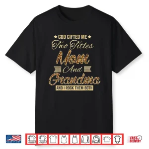 God Gifted Me Two Titles Mom Grandma Leopard Mother’S Day Shirt