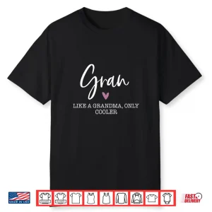 Gran Like A Grandma Only Cooler Heart Mother’S Day Gran Shirt