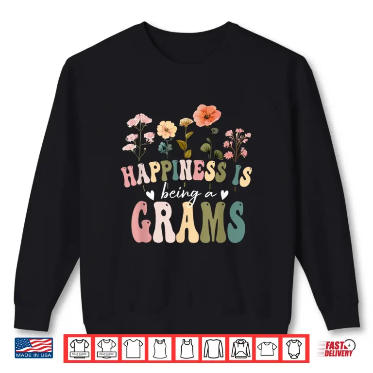 Sweatshirt Happiness is Being a Grams Floral Design Grams Mothers Day Shirt