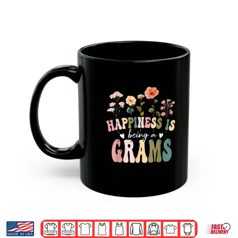 Mug Happiness is Being a Grams Floral Design Grams Mothers Day Shirt