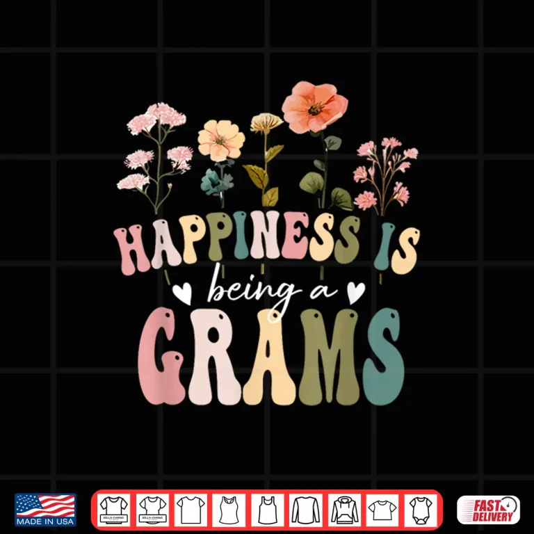 Design Happiness is Being a Grams Floral Design Grams Mothers Day Shirt