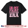 In My Fairy Godmother Era Best Godmother Mother’S Day Shirt