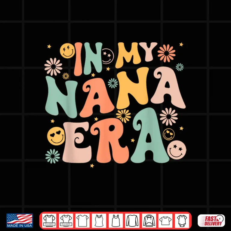 Design In My Nana Era Groovy Retro Cool for Grandma Mothers Day Shirt