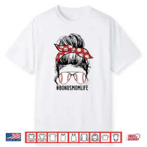 Messy Bun Bonus Mom Life Baseball Bonus Mom Mother’S Day Shirt