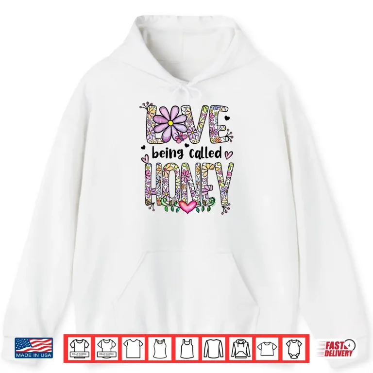 Hoodie Love Being Called Honey Grandma Honey Grandmother Shirt