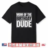 Mom Of The Birthday Dude   Mother’S Day Proud Mom Of Boys Shirt