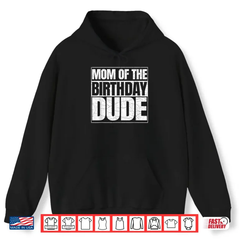 Hoodie Mom of the Birthday Dude Mothers Day Proud Mom of Boys Shirt