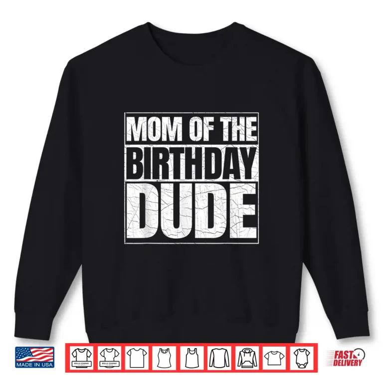 Sweatshirt Mom of the Birthday Dude Mothers Day Proud Mom of Boys Shirt