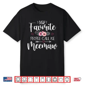 My Favorite People Call Me Meemaw Shirt Floral Mother’S Day Shirt