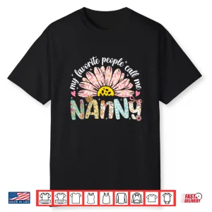 My Favorite People Call Me Nanny Mothers Day Girly Women Shirt