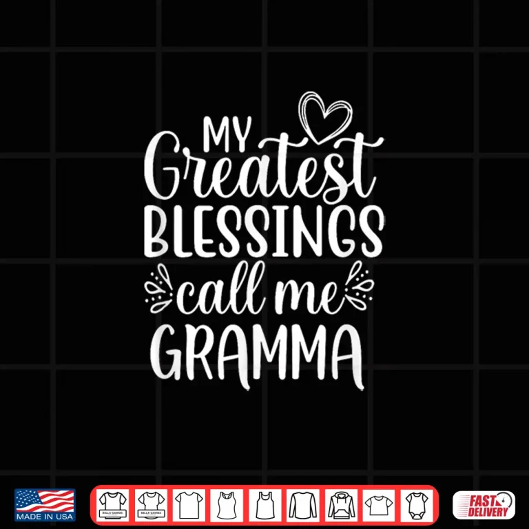 Design My Greatest Blessings Call Me Gramma Grandmother Grandma Shirt