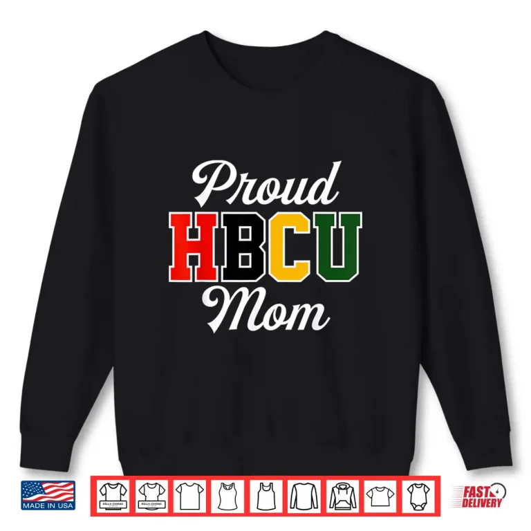 Sweatshirt Proud HBCU Mom Black College and University Mothers Day Shirt