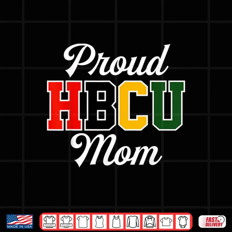 Design Proud HBCU Mom Black College and University Mothers Day Shirt
