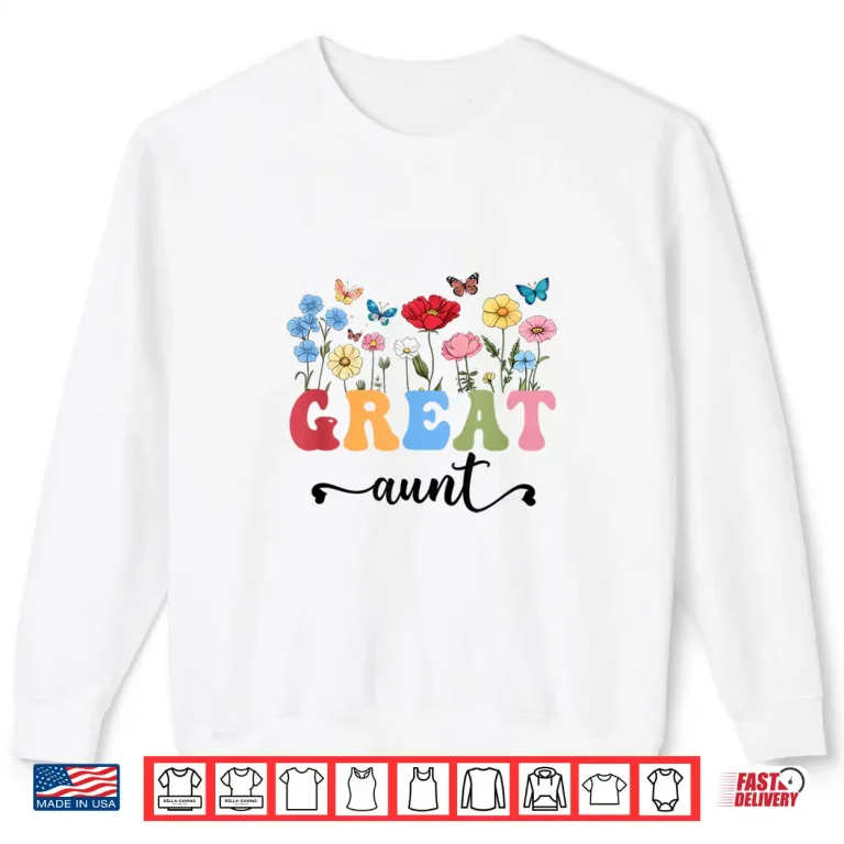 Sweatshirt Wildflowers Great Aunt Floral Mothers Day Great Aunt Shirt