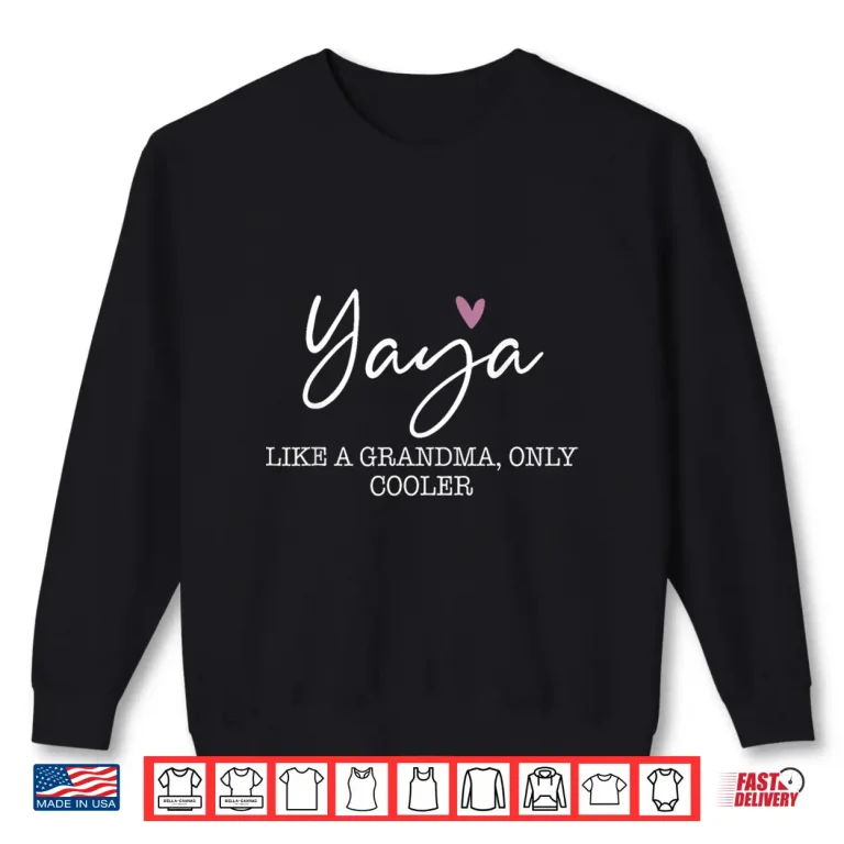 Sweatshirt Yaya Like A Grandma Only Cooler Heart Mothers Day Yaya Shirt