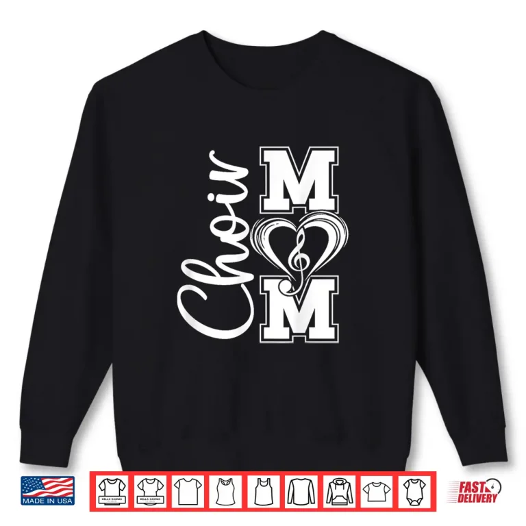 Sweatshirt Choir Mom Of A Choir Member Choir Mother Proud Choir Mama Shirt