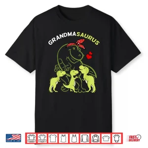 Grandmasaurus Grandma Tyrannosaurus Dinosaur Mother’S Day Shirt
