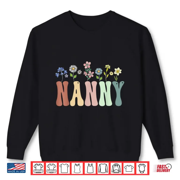 Sweatshirt Nanny Gifts Women Wildflower Floral Design Nanny Shirt