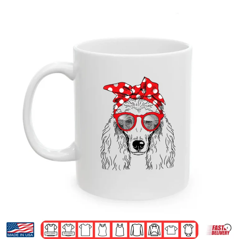 Mug Poodle Dog Mom Bandana Sunglasses Mothers Day Shirt