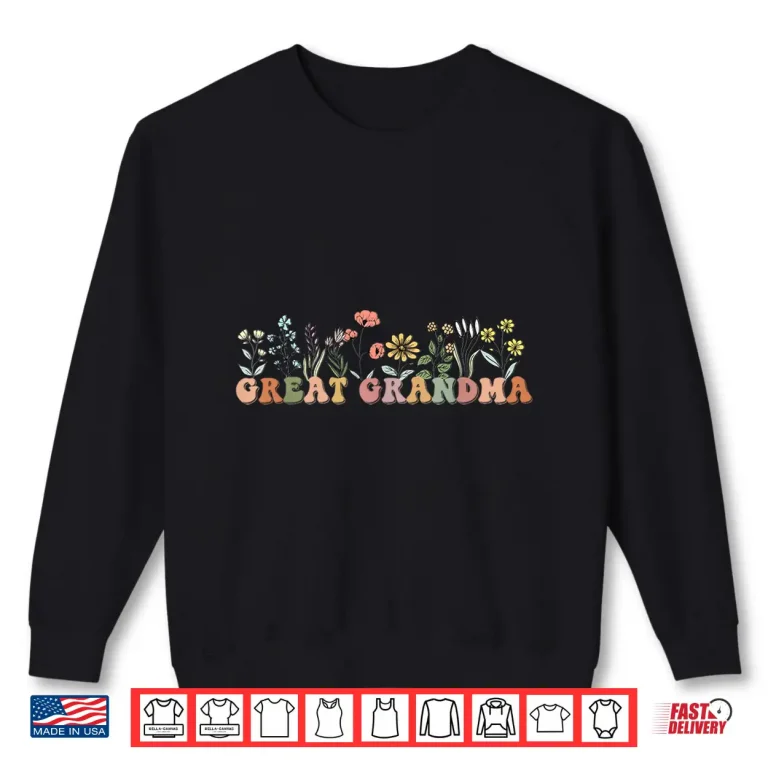 Sweatshirt Wildflowers Great Grandma Floral Mothers Day Great Grandma Shirt